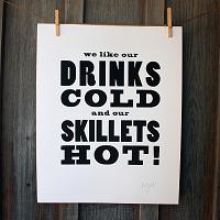 Drinks Cold - Skillets Hot!